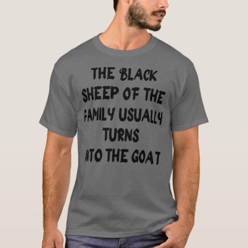 the black sheep of the family usually turns into   T_Shirt