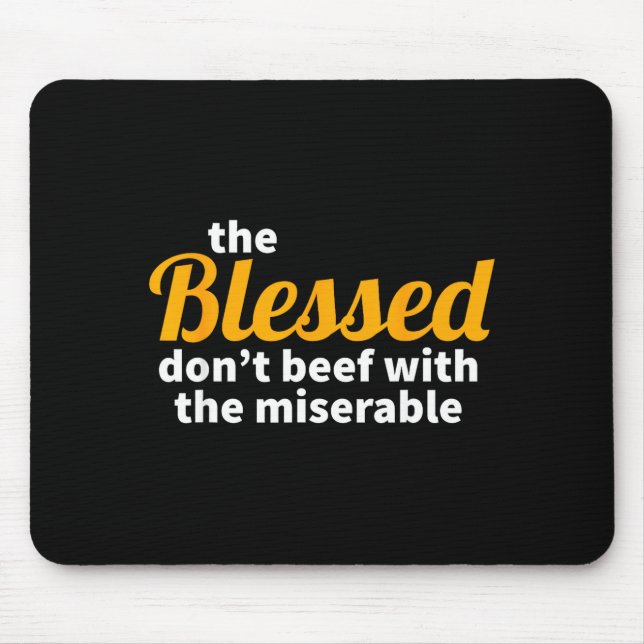 The Blessed Don't Beef With The Miserable - Christ Mouse Pad (Front)
