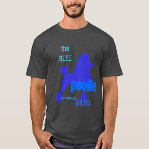 the BLEU poodle - best dive bar in the world T-Shirt