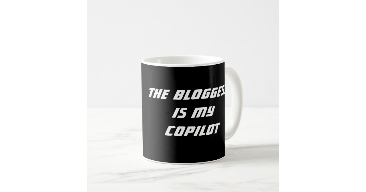 The Bloggess is my Copilot. Coffee Mug Zazzle