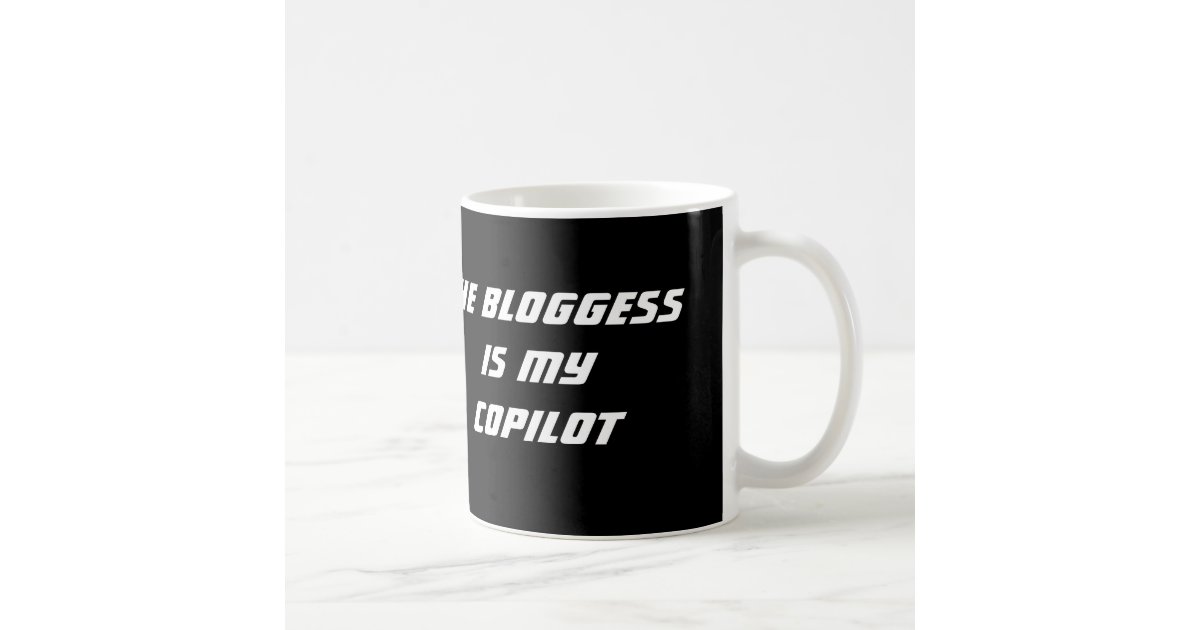 The Bloggess is my Copilot. Coffee Mug Zazzle