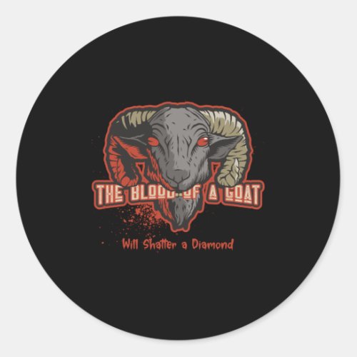 The Blood Of a Goat Will Shatter Devil Goat Classic Round Sticker