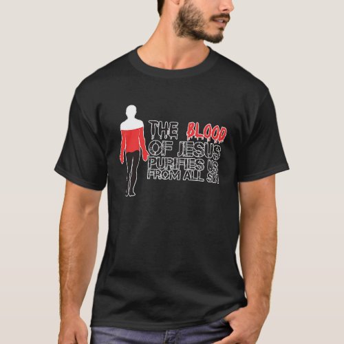 The Blood of Jesus purifies us from all sin T_Shirt