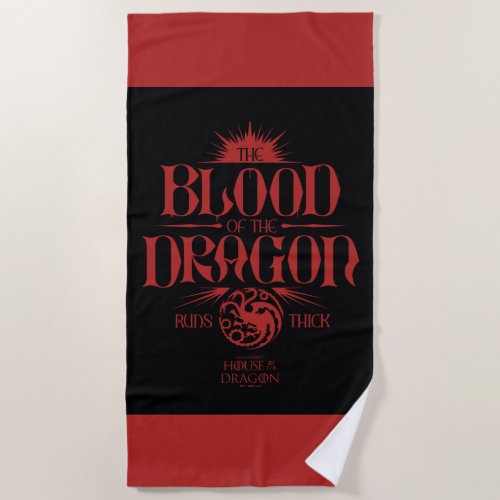 The Blood of the Dragon Runs Thick Beach Towel