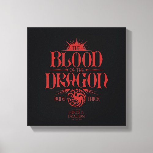 The Blood of the Dragon Runs Thick Canvas Print