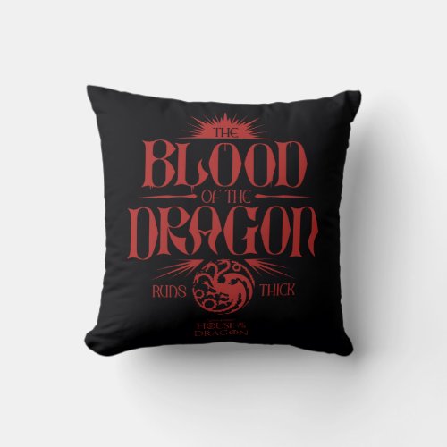 The Blood of the Dragon Runs Thick Throw Pillow