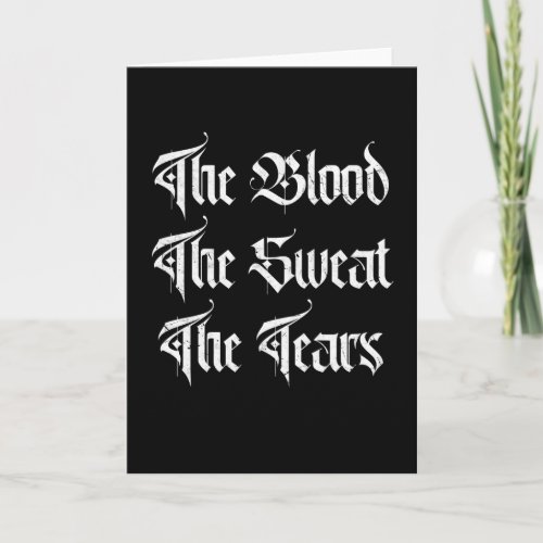 The Blood The Sweat The Tears Card