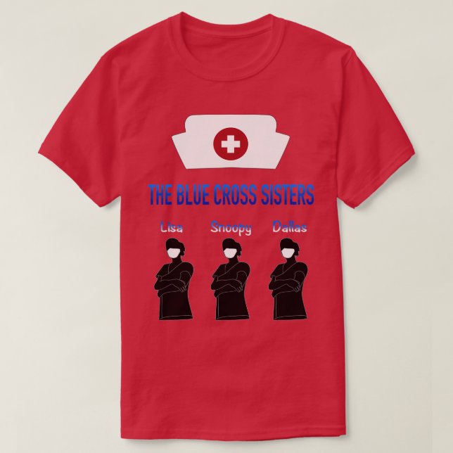 The Blue Cross Sisters Custom for Rope Drop Nurses T-Shirt (Design Front)