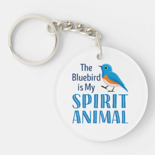 The Bluebird is my Spirit Animal Keychain