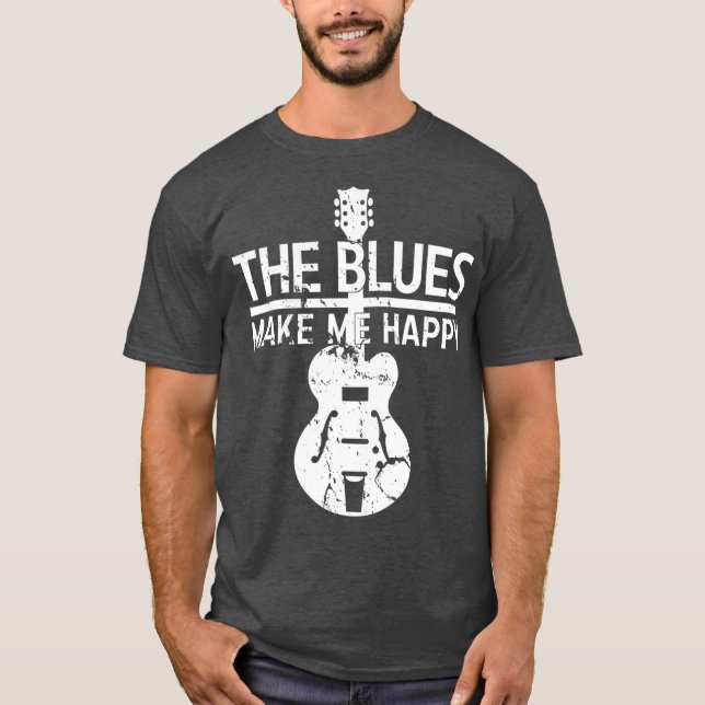 The Blues Make Me Happy Funny Music Rock Band T-Shirt (Front)