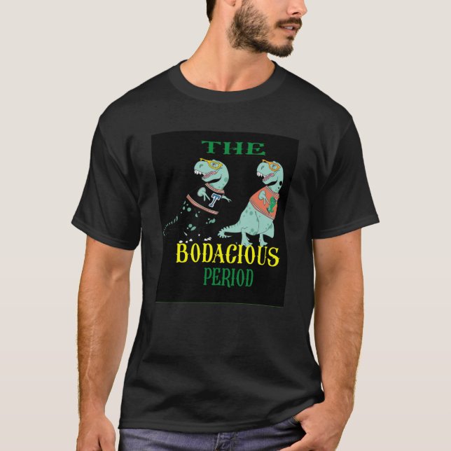 the Bodacious period    T-Shirt (Front)