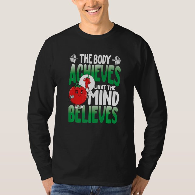 The Body Achieves What The Mind Believes T-Shirt (Front)