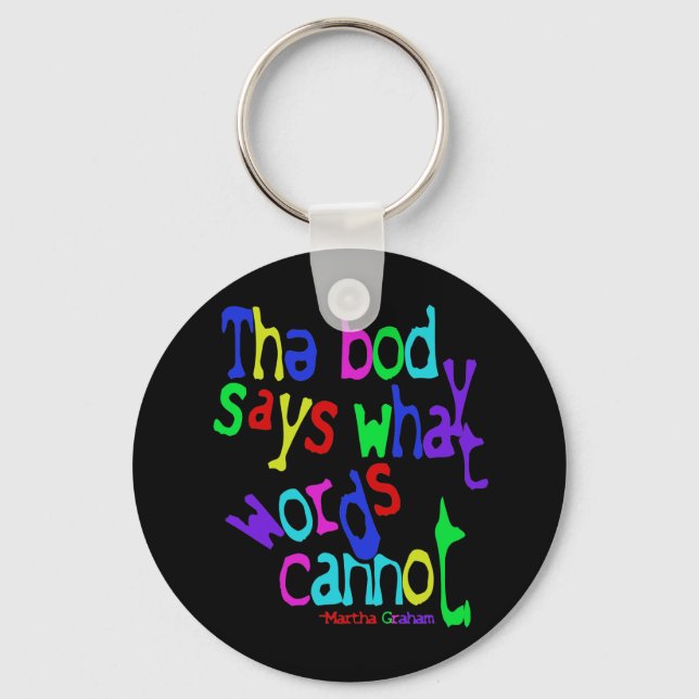 The body says what words cannot keychain (Front)