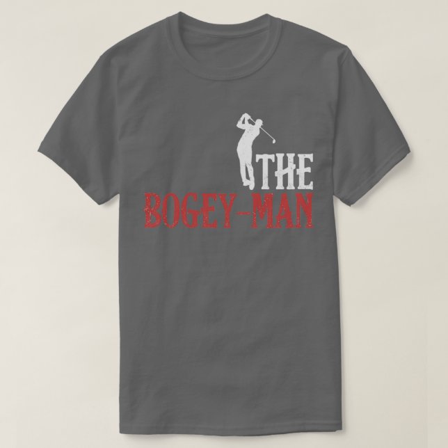 The Bogeyman Golf Player Golfer Jokes Golfing 1 T-Shirt (Design Front)