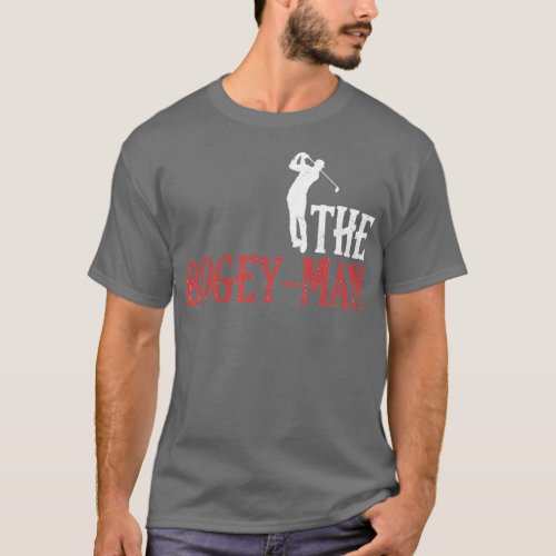 The Bogeyman Golf Player Golfer Jokes Golfing 1 T_Shirt