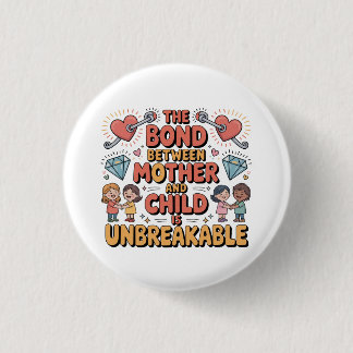The Bond Between Mother And Child Is Unbreakable Button