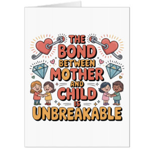 The Bond Between Mother And Child Is Unbreakable Card
