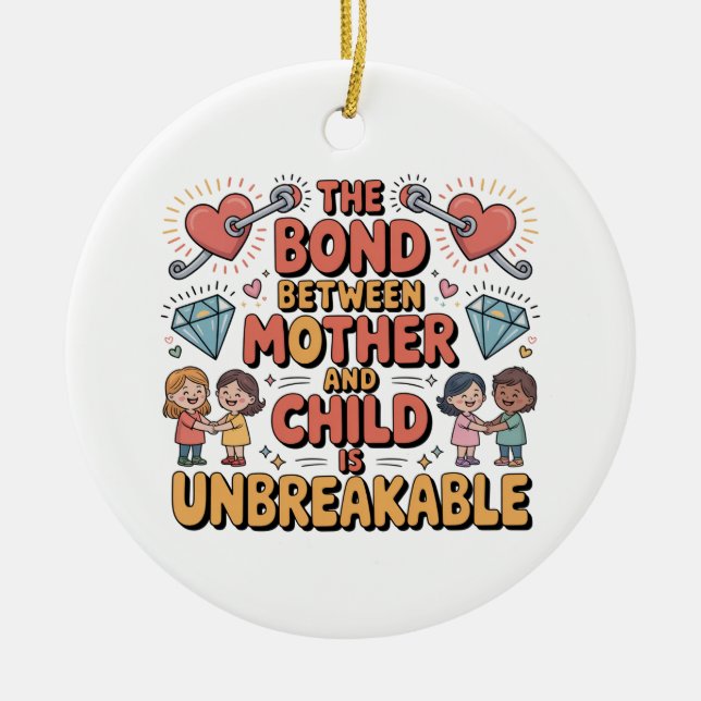 The Bond Between Mother And Child Is Unbreakable Ceramic Ornament (Front)