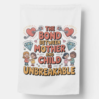 The Bond Between Mother And Child Is Unbreakable House Flag