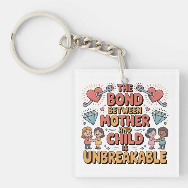 The Bond Between Mother And Child Is Unbreakable Keychain (Front)