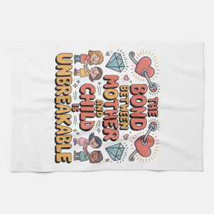 The Bond Between Mother And Child Is Unbreakable Kitchen Towel