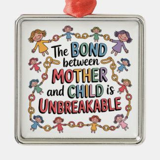 The Bond Between Mother And Child Is Unbreakable Metal Ornament