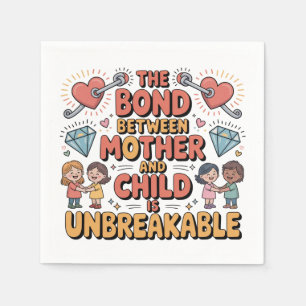 The Bond Between Mother And Child Is Unbreakable Napkins
