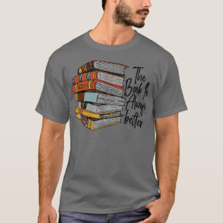 The Book Is Always Better Book Lover Funny Reading T-Shirt
