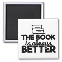 The Book Is Always Better Bookworm Reading Quote Magnet