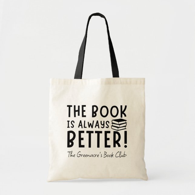 The Book Is Always Better Personalized Book Club Tote Bag (Front)
