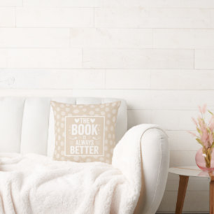 The Book Is Always Better Throw Pillow