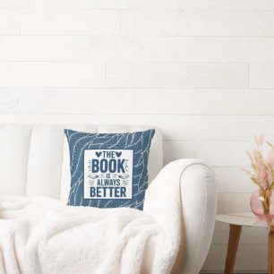  The Book Is Always Bettter Throw Pillow