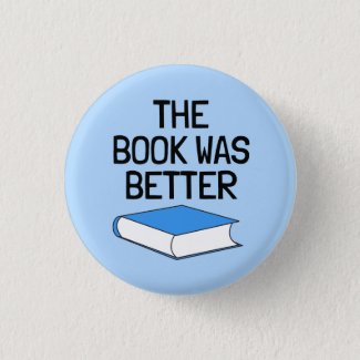 The Book Was Better Book Lover Button