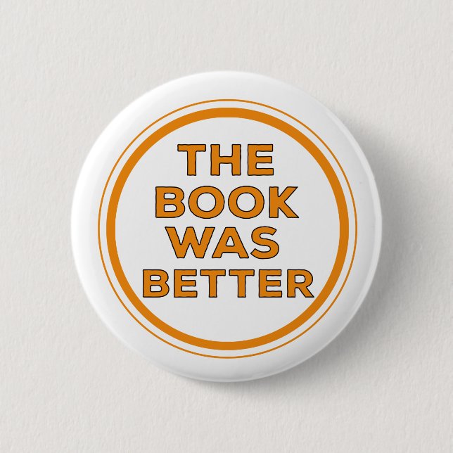 The Book Was Better Button (Front)