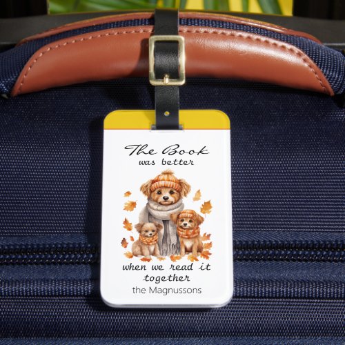 The Book Was Better Dog family Autumn edition Luggage Tag