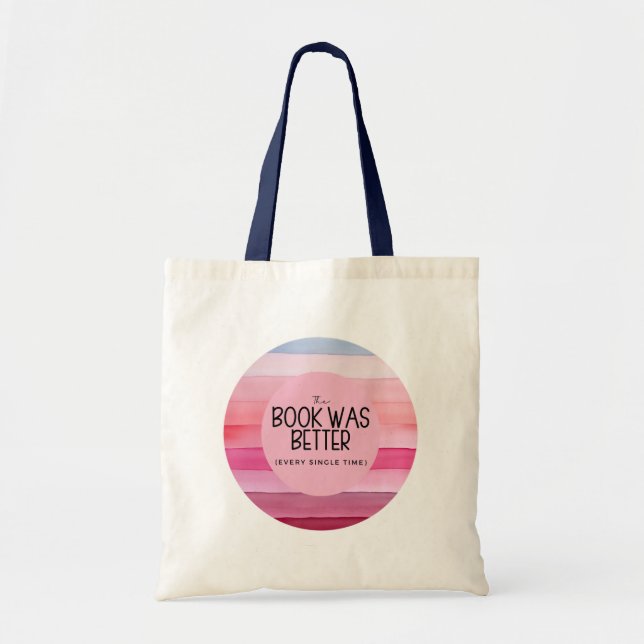 The Book Was Better (Every Single Time)  Tote Bag (Front)