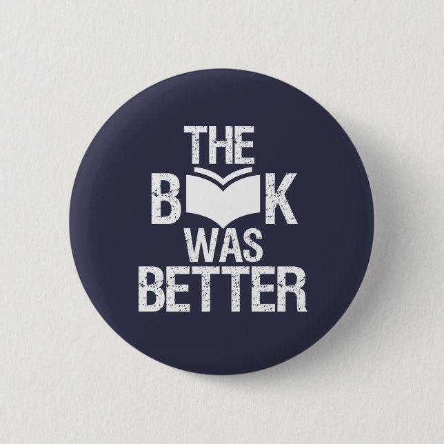 The Book Was Better Funny Reading and Book Lover Button (Front)