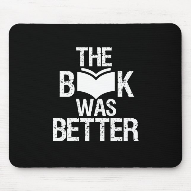 The Book Was Better Funny Reading and Book Lover Mouse Pad (Front)