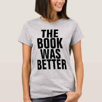 THE BOOK WAS BETTER, funny T-shirts