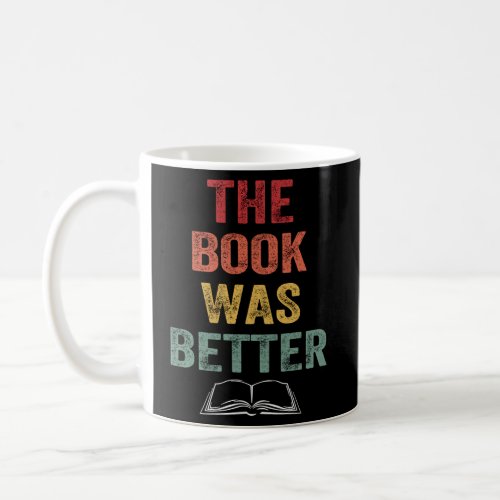 The Book Was Better Literary Coffee Mug