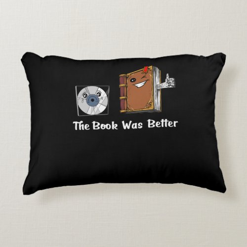 The Book Was Better Literature Reading Accent Pillow