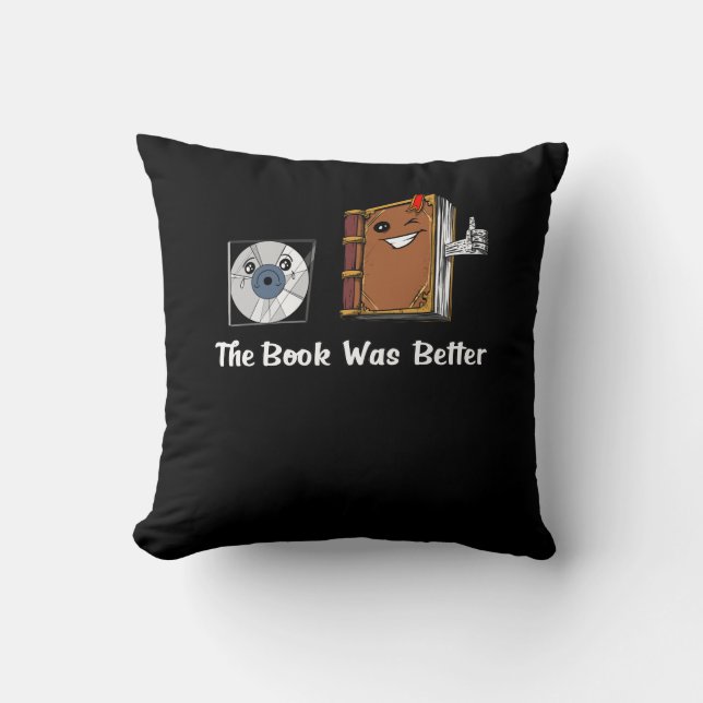 The Book Was Better Literature Reading Throw Pillow (Front)