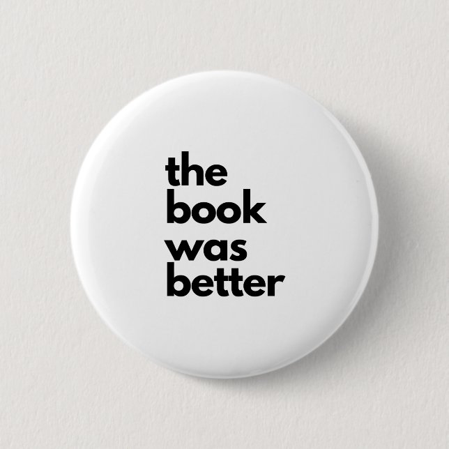 The Book Was Better Reading Library Saying Button (Front)