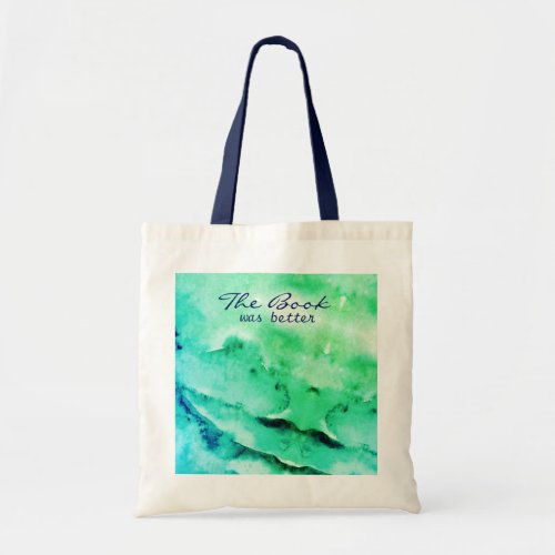 The Book was better _ Seaside inspired artsy green Tote Bag