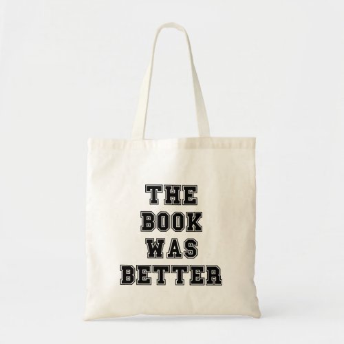 The book was better tote bag