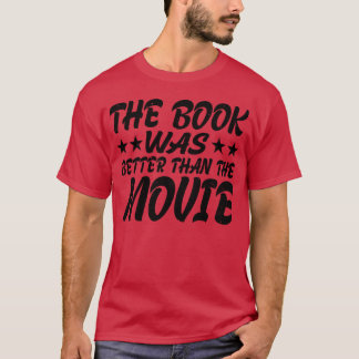 The Book Was Betterhanhe Movie funny T-Shirt