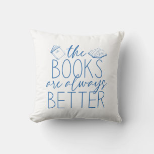 The Books Are Always Better Throw Pillow