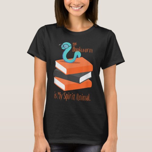 The Bookworm Is My Spirit Animal  For Readers T_Shirt