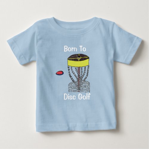 The Born to Disc Golf baby t_shirt
