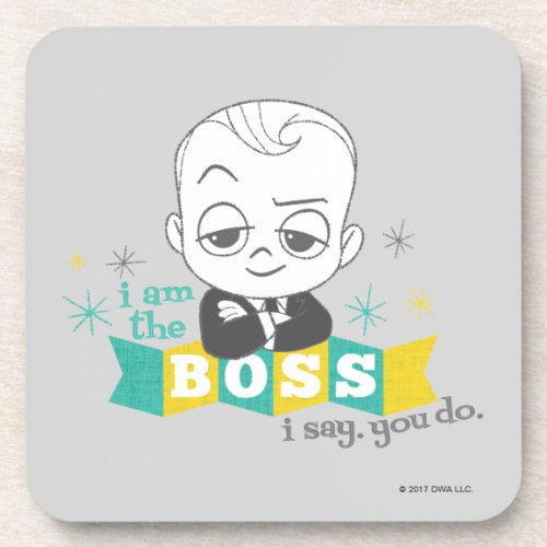 The Boss Baby  I am the Boss I Say You Do Beverage Coaster